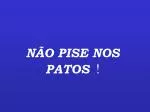 NÃO PISE NOS PATOS ! - slide 1