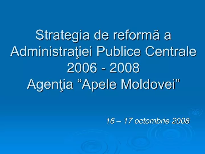 strategia de reform a administra iei publice centrale 2006 2008 agen ia apele moldovei