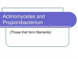 Actinomycetes and Propionibacterium