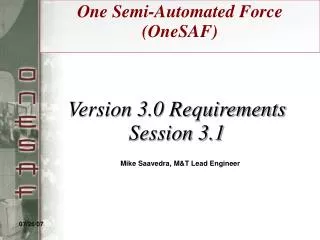 Version 3.0 Requirements Session 3.1 Mike Saavedra, M&amp;T Lead Engineer