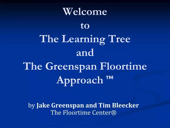 welcome to the learning tree and the greenspan floortime approach