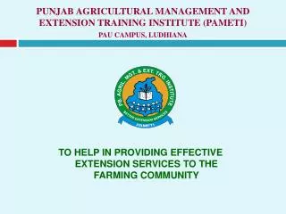 PUNJAB AGRICULTURAL MANAGEMENT AND EXTENSION TRAINING INSTITUTE (PAMETI) PAU CAMPUS, LUDHIANA