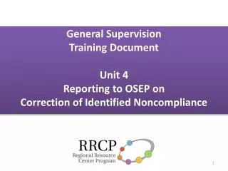 General Supervision Training Document Unit 4 Reporting to OSEP on Correction of Identified Noncompliance