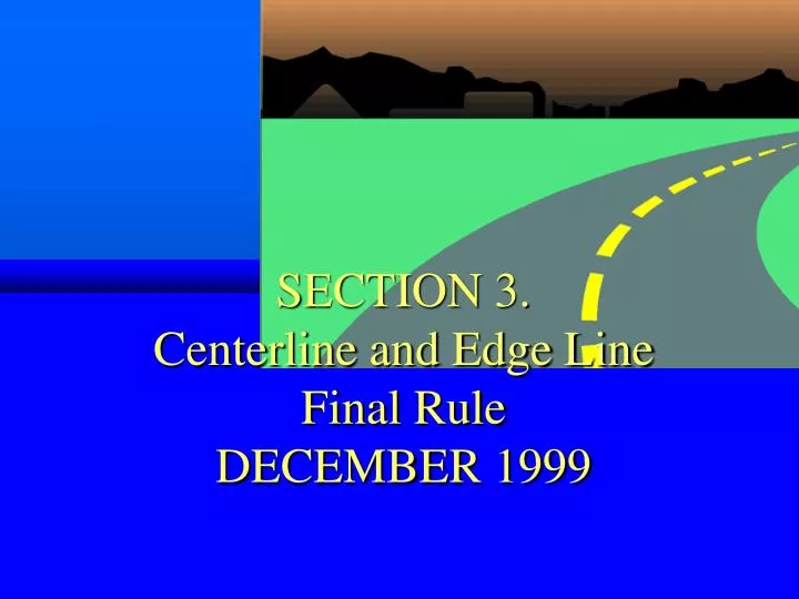 section 3 centerline and edge line final rule december 1999