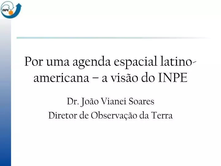 por uma agenda espacial latino americana a vis o do inpe