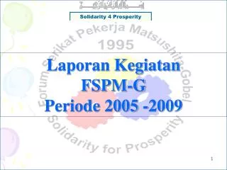 Laporan Kegiatan FSPM-G Periode 2005 -2009