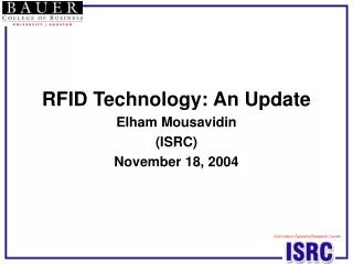 RFID Technology: An Update Elham Mousavidin (ISRC) November 18, 2004