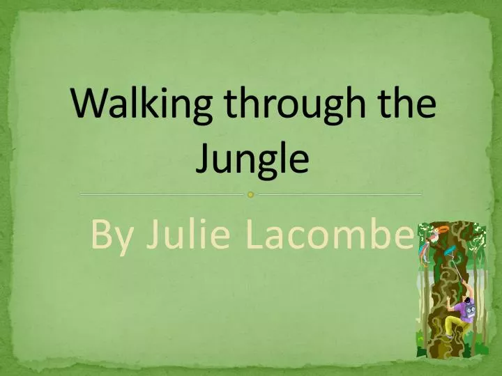walking through the jungle