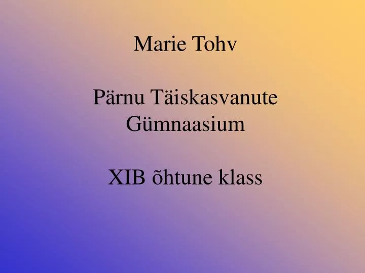 marie tohv p rnu t iskasvanute g mnaasium xib htune klass