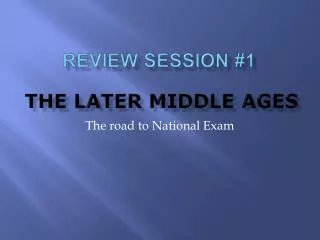 Review Session #1 The Later Middle Ages
