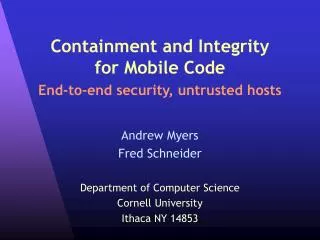 Containment and Integrity for Mobile Code End-to-end security, untrusted hosts