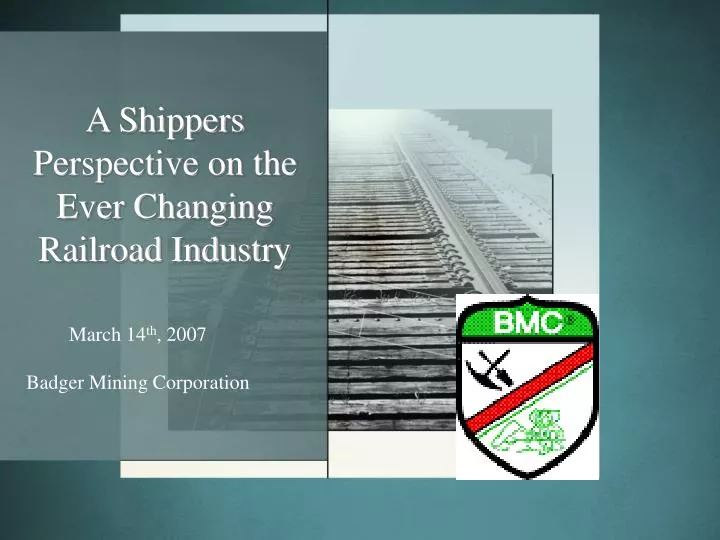 a shippers perspective on the ever changing railroad industry