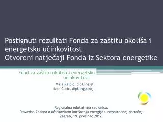 Postignuti rezultati Fonda za zaštitu okoliša i energetsku učinkovitost Otvoreni natječaji Fonda iz Sektora energetike