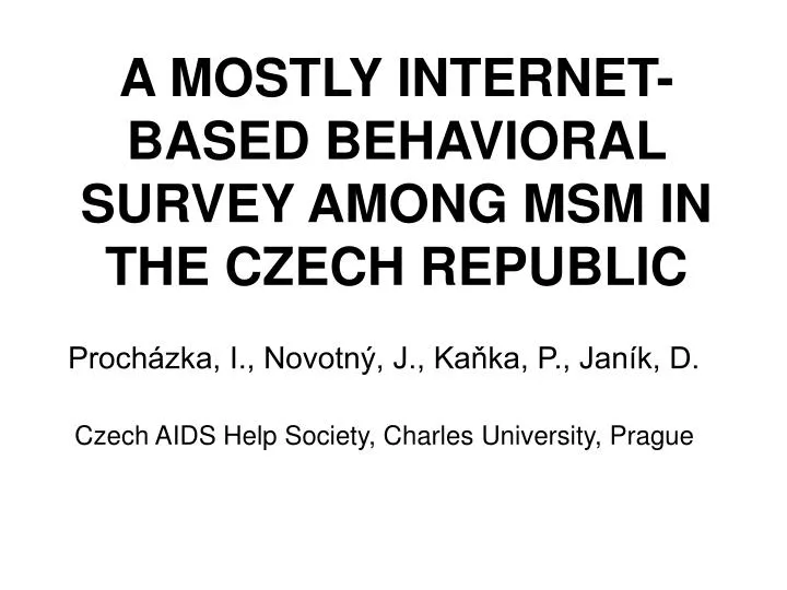 a mostly internet based behavioral survey among msm in the czech republic