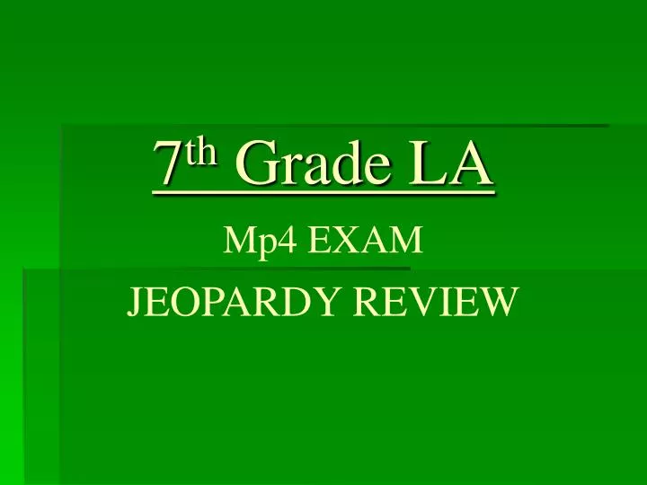 7 th grade la mp4 exam jeopardy review