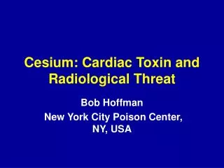 Cesium: Cardiac Toxin and Radiological Threat