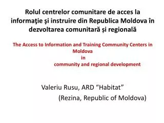 Valeriu Rusu, AR D “Habitat”   (Rezina, Republic of Moldova)