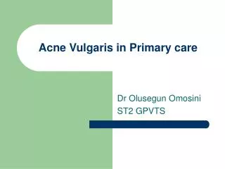 Acne Vulgaris in Primary care