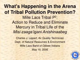 Charles J. Lippert, Air Quality Technician Dept. of Natural Resources &amp; Environment Mille Lacs Band of Ojibwe Indian