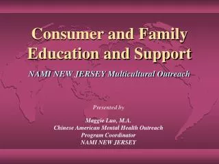 Consumer and Family Education and Support NAMI NEW JERSEY Multicultural Outreach