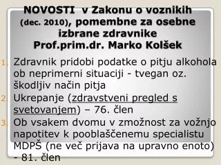 NOVOSTI v Zakonu o voznikih (dec. 2010) , pomembne za osebne izbrane zdravnike P rof.prim.dr. Marko Kolšek