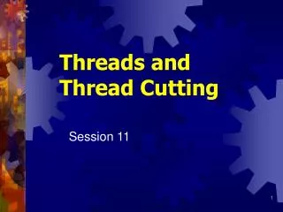 Threads and Thread Cutting