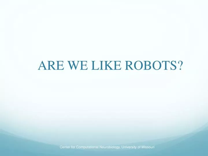 are we like robots