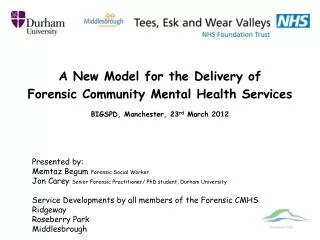A New Model for the Delivery of Forensic Community Mental Health Services BIGSPD, Manchester, 23 rd March 2012