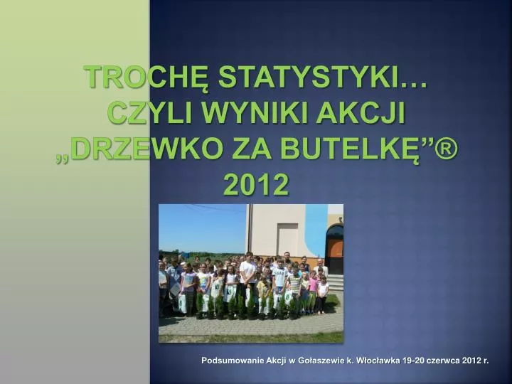 troch statystyki czyli wyniki akcji drzewko za butelk 2012