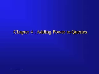 Chapter 4 : Adding Power to Queries