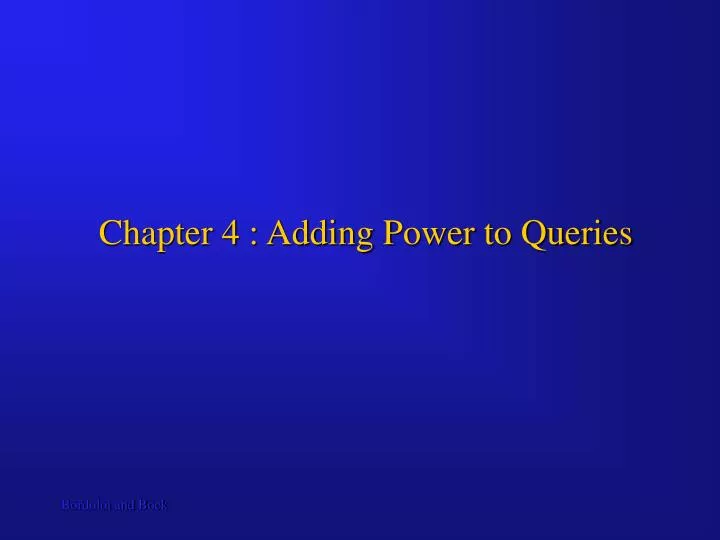 chapter 4 adding power to queries