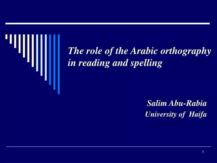 the role of the arabic orthography in reading and spelling salim abu rabia university of haifa