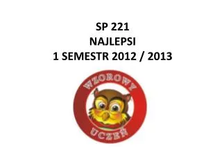 SP 221 NAJLEPSI 1 SEMESTR 2012 / 2013