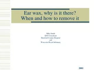 Ear wax, why is it there? When and how to remove it