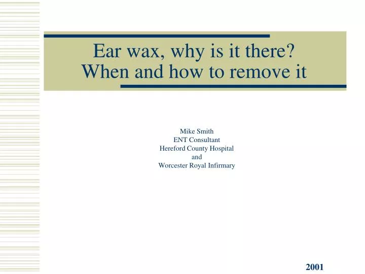 ear wax why is it there when and how to remove it