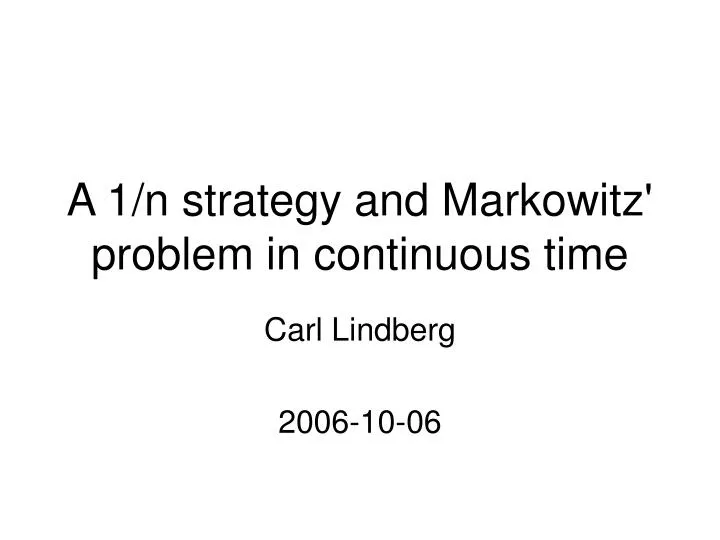 a 1 n strategy and markowitz problem in continuous time