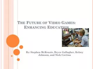 The Future of Video Games: Enhancing Education
