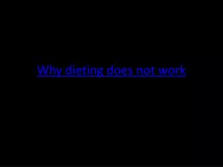 Why dieting does not work