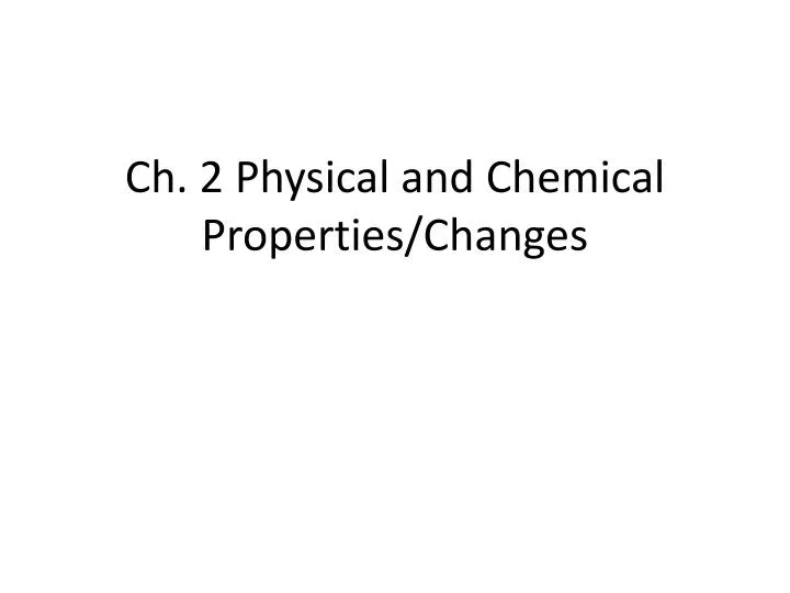 ch 2 physical and chemical properties changes