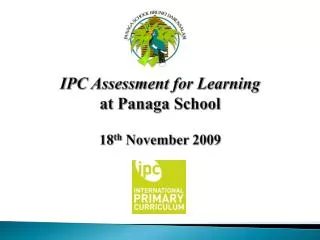 IPC Assessment for Learning at Panaga School 18 th November 2009