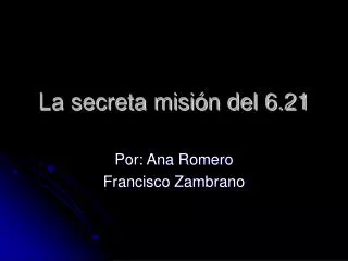 La secreta misión del 6.21