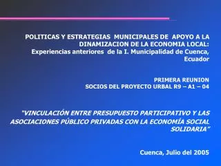 INFORMACION GENERAL: País, Ecuador Provincia del Azuay Cantón Cuenca Ciudad Santa Ana de los Ríos de Cuenca, 2.560 m.s