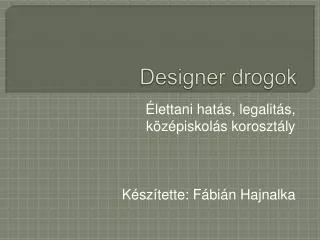 designer drogok