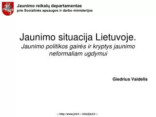 Jaunimo situacija Lietuvoje. Jaunimo politikos gair ė s ir kryptys jaunimo neformaliam ugdymui