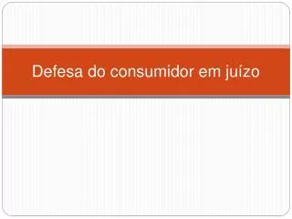 defesa do consumidor em ju zo