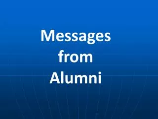 Messages from Alumni