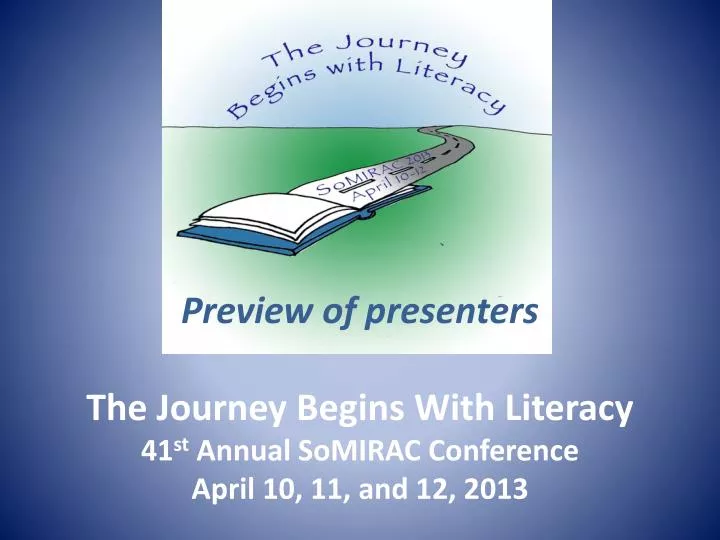 the journey begins with literacy 41 st annual somirac conference april 10 11 and 12 2013