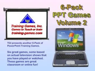 TGI presents another 6-Pack of PowerPoint Training Games.