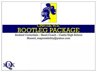 CASTLE H.S. BOOTLEG PACKAGE