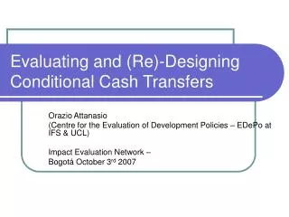 Evaluating and (Re)-Designing Conditional Cash Transfers